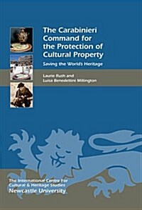 The Carabinieri Command for the Protection of Cultural Property : Saving the Worlds Heritage (Hardcover)