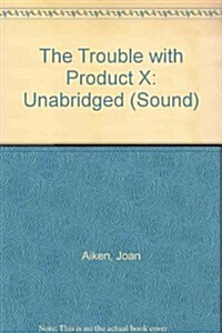 The Trouble with Product X (Audio Cassette)