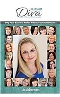 Headshot Diva : Why Your Business Profile Affects Your Bottom Line (Paperback, 2nd ed.)