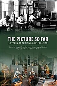 The Picture So Far: 50 Years of Painting Conservation (Paperback)