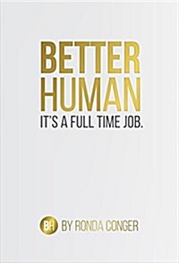 Better Human: Its a Full-Time Job (Hardcover)