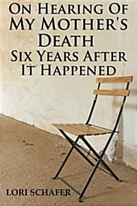 On Hearing of My Mothers Death Six Years After It Happened: A Daughters Memoir of Mental Illness (Paperback)