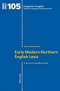 Early Modern Northern English Lexis: A Literary Corpus-Based Study (Paperback)