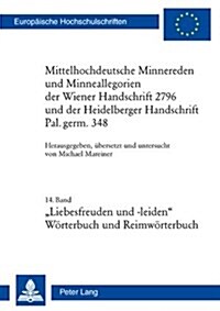 Mittelhochdeutsche Minnereden Und Minneallegorien Der Wiener Handschrift 2796 Und Der Heidelberger Handschrift Pal. Germ. 348: 14. Band: 첣iebesfreude (Paperback)