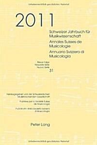 Schweizer Jahrbuch Fuer Musikwissenschaft- Annales Suisses de Musicologie- Annuario Svizzero Di Musicologia: Neue Folge / Nouvelle S?ie / Nuova Serie (Paperback)