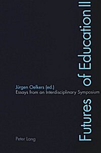 Futures of Education II: Essays from an Interdisciplinary Symposium (Paperback)
