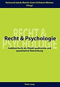 Recht Und Psychologie: Gelebtes Recht ALS Objekt Qualitativer Und Quantitativer Betrachtung (Paperback)