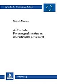 Auslaendische Personengesellschaften im internationalen Steuerrecht (Paperback)