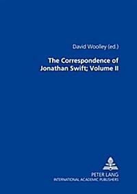The Correspondence of Jonathan Swift, D. D.: In Four Volumes Plus Index Volume- Volume II: Letters 1714-1726, Nos. 301-700 (Hardcover)