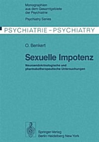 Sexuelle Impotenz: Neuroendokrinologische Und Pharmakotherapeutische Untersuchungen (Hardcover)