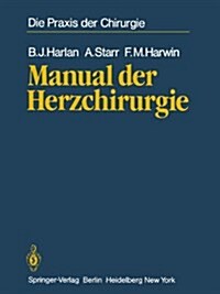 Manual Der Herzchirurgie: Aus Dem Amerikanishcen Ubersetzt Von Walter Seybold-Epting (Hardcover)