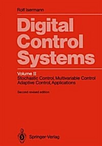 Digital Control Systems: Volume 2: Stochastic Control, Multivariable Control, Adaptive Control, Applications (Hardcover, 2, REV.)