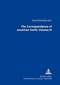 The Correspondence of Jonathan Swift, D. D.: In Four Volumes Plus Index Volume- Volume III: Letters 1726-1734, Nos. 701-1100 (Hardcover)