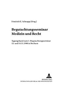 Begutachtungsseminar 첤edizin Und Recht? Tagungsband Zum 1. Begutachtungsseminar Am 13. Und 14.11.1998 in Bochum (Paperback)