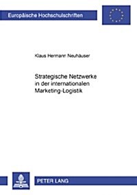 Strategische Netzwerke in Der Internationalen Marketing-Logistik (Paperback)