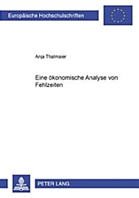 Eine Oekonomische Analyse Von Fehlzeiten (Paperback)