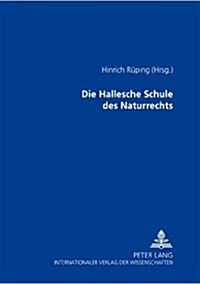 Die Hallesche Schule Des Naturrechts (Paperback)