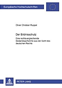 Der Bildnisschutz: Eine Rechtsvergleichende Bestandsaufnahme Aus Der Sicht Des Deutschen Rechts (Paperback)