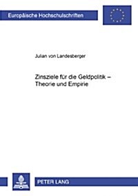 Zinsziele Fuer Die Geldpolitik - Theorie Und Empirie (Paperback)