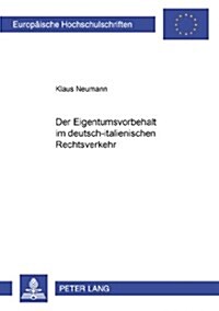 Der Eigentumsvorbehalt Im Deutsch-Italienischen Rechtsverkehr (Paperback)