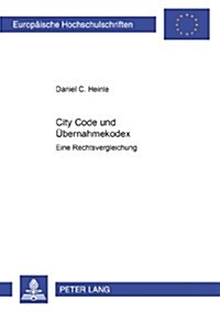 City Code Und Uebernahmekodex: Eine Rechtsvergleichung (Paperback)