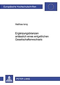 Ergaenzungsbilanzen Anlaesslich Eines Entgeltlichen Gesellschafterwechsels (Paperback)