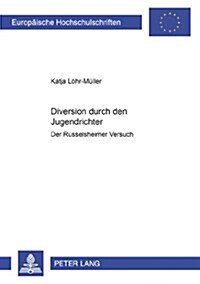 Diversion Durch Den Jugendrichter: Der Ruesselsheimer Versuch (Paperback)