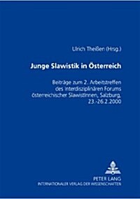 Junge Slawistik in Oesterreich: Beitraege Zum 2. Arbeitstreffen Des Interdisziplinaeren Forums Oesterreichischer Slawistinnen - Salzburg, 23.-26.2.200 (Paperback)