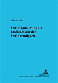 F&e-Bilanzierung ALS Einflu?aktor Der F&e-Freudigkeit (Paperback)