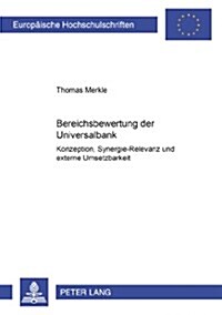 Bereichsbewertung Der Universalbank: Konzeption, Synergie-Relevanz Und Externe Umsetzbarkeit (Paperback)