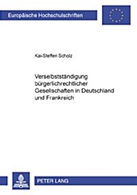 Verselbstaendigung Buergerlichrechtlicher Gesellschaften in Deutschland Und Frankreich (Paperback)