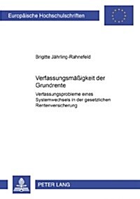 Verfassungsmae?gkeit Der Grundrente: Verfassungsprobleme Eines Systemwechsels in Der Gesetzlichen Rentenversicherung (Paperback)
