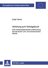 Verleitung Zum Vertragsbruch: Eine Rechtsvergleichende Untersuchung Des Deutschen Und Us-Amerikanischen Rechts (Paperback)