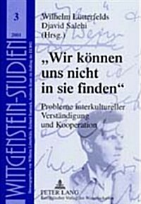 첳ir Koennen Uns Nicht in Sie Finden? Probleme Interkultureller Verstaendigung Und Kooperation (Paperback)