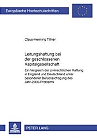 Leitungshaftung Bei Der Geschlossenen Kapitalgesellschaft: Ein Vergleich Der Zivilrechtlichen Haftung in England Und Deutschland Unter Besonderer Beru (Paperback)