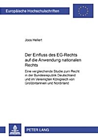 Der Einfluss Des Eg-Rechts Auf Die Anwendung Nationalen Rechts: Eine Vergleichende Studie Zum Recht in Der Bundesrepublik Deutschland Und Im Vereinigt (Paperback)