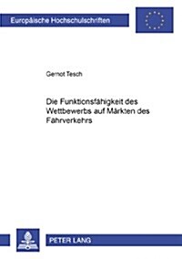 Die Funktionsfaehigkeit Des Wettbewerbs Auf Maerkten Des Faehrverkehrs: Eine Untersuchung Auf Basis Des Koordinationsmaengel-Diagnose-Konzeptes- Darge (Paperback)