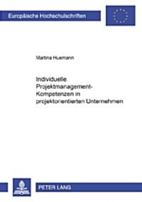 Individuelle Projektmanagement-Kompetenzen in Projektorientierten Unternehmen (Paperback)