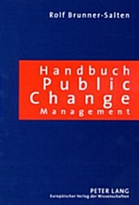 Handbuch Public Change Management: Effizientes Veraenderungsmanagement Fuer Oeffentliche Verwaltungen- Ein Millennium-Buch (Paperback)
