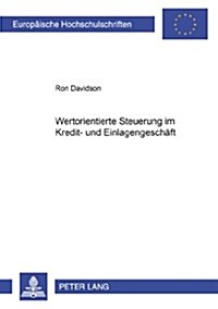 Wertorientierte Steuerung Im Kredit- Und Einlagengeschaeft (Paperback)