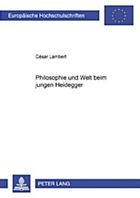 Philosophie Und Welt Beim Jungen Heidegger (Paperback)