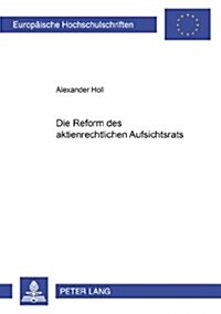Die Reform Des Aktienrechtlichen Aufsichtsrats (Paperback)