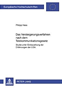 Das Versteigerungsverfahren Nach Dem Telekommunikationsgesetz: Studie Unter Einbeziehung Der Erfahrungen Der USA (Paperback)