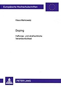 Doping: Haftungs- Und Strafrechtliche Verantwortlichkeit (Paperback)