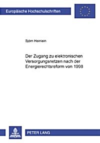 Der Zugang Zu Elektrischen Versorgungsnetzen Nach Der Energierechtsreform Von 1998 (Paperback)