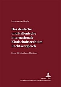 Das Deutsche Und Italienische Internationale Kindschaftsrecht Im Rechtsvergleich: Favor Filii Oder Favor Filiationis? (Paperback)