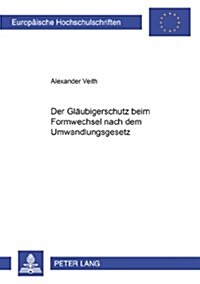 Der Glaeubigerschutz Beim Formwechsel Nach Dem Umwandlungsgesetz (Paperback)