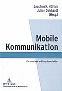 Mobile Kommunikation: Perspektiven Und Forschungsfelder (Paperback)