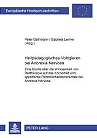 Heilpaedagogisches Voltigieren Bei 첔norexia Nervosa? Eine Studie Ueber Die Wirksamkeit Von Reittherapie Auf Das Koerperbild Und Spezifische Persoenl (Paperback)