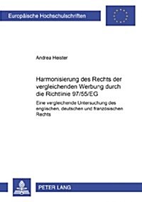 Harmonisierung Des Rechts Der Vergleichenden Werbung Durch Die Richtlinie 97/55/Eg?: Eine Vergleichende Untersuchung Des Englischen, Deutschen Und Fra (Paperback)